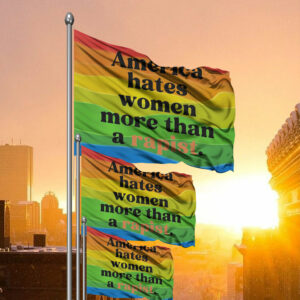 America Hates Women More Than A Rapist Flag