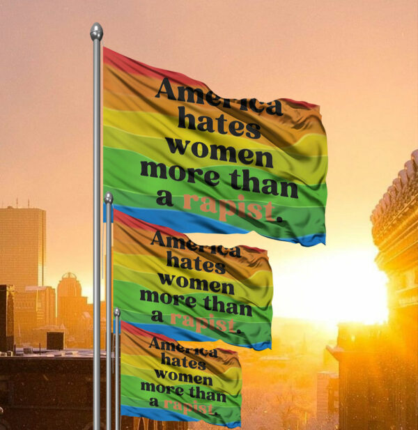 America Hates Women More Than A Rapist Flag