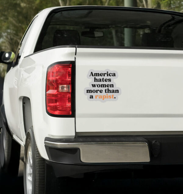 America Hates Women More Than A Rapist Sticker