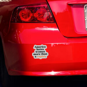 America Hates Women More Than A Rapist Sticker