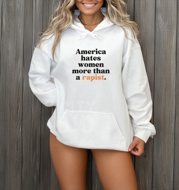 America Hates Women More Than A Rapist T-Shirt