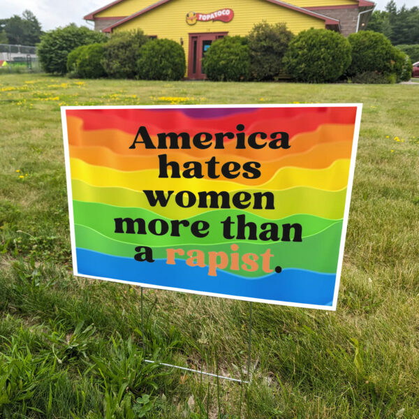 America Hates Women More Than A Rapist Yard Sign