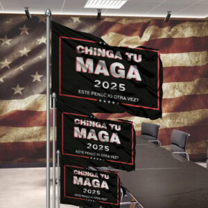 Chinga Tu MAGA 2025 Flag
