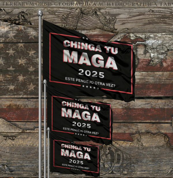 Chinga Tu MAGA 2025 Flag