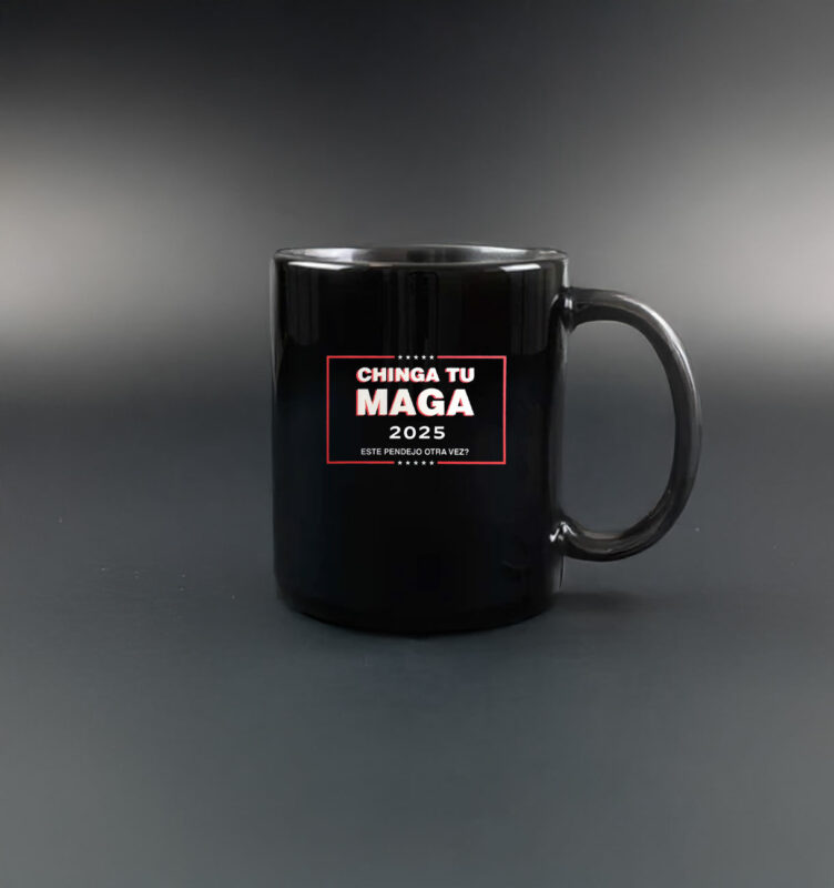 Chinga Tu MAGA 2025 Mug