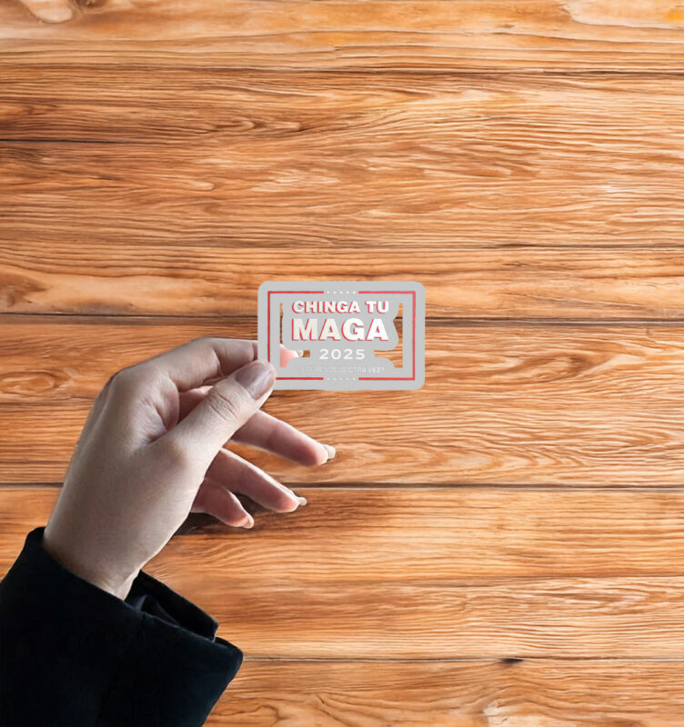 Chinga Tu MAGA 2025 Sticker