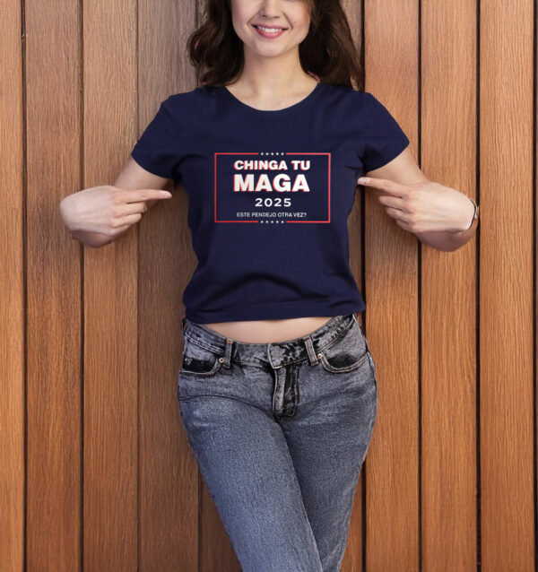 Chinga Tu MAGA 2025 T-shirt