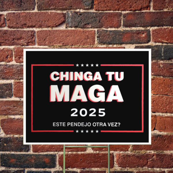 Chinga Tu MAGA 2025 Yard Sign