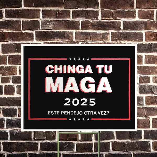 Chinga Tu MAGA 2025 Yard Sign