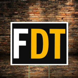 FDT Anti Trump Yard Sign