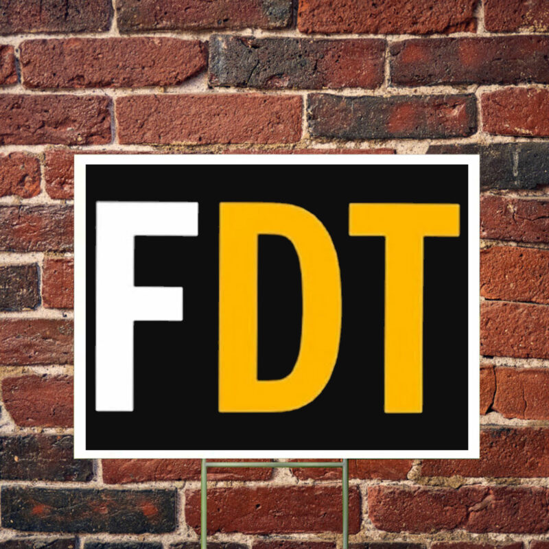FDT Anti Trump Yard Sign