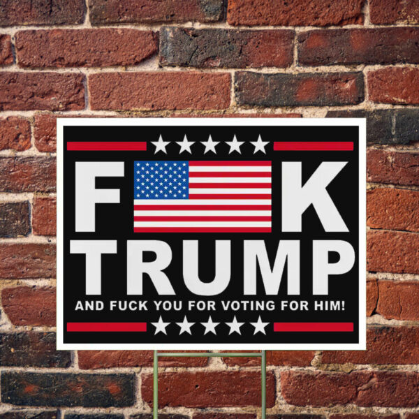 Fuck Donald Trump Anti Yard Sign