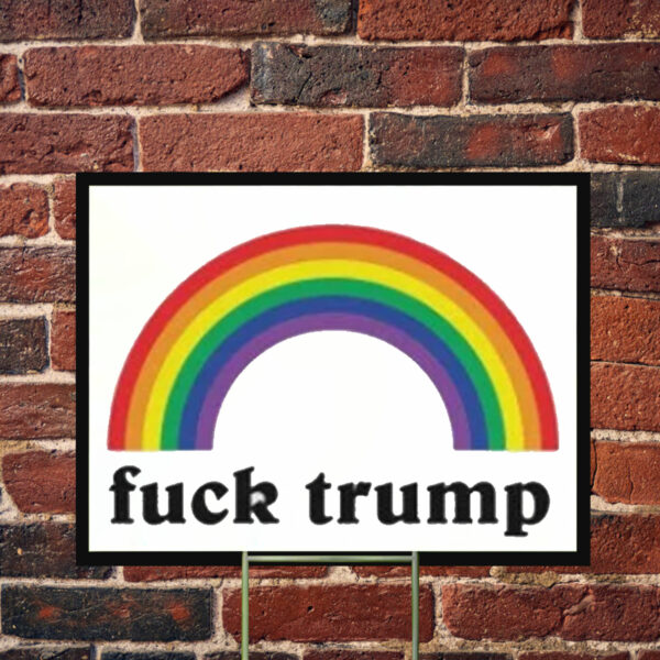 Fuck Trump Yard Sign - Rainbow