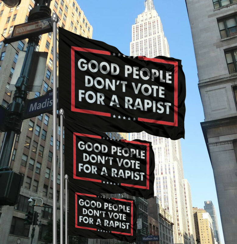 Good People Don't Vote For A Rapist Flag
