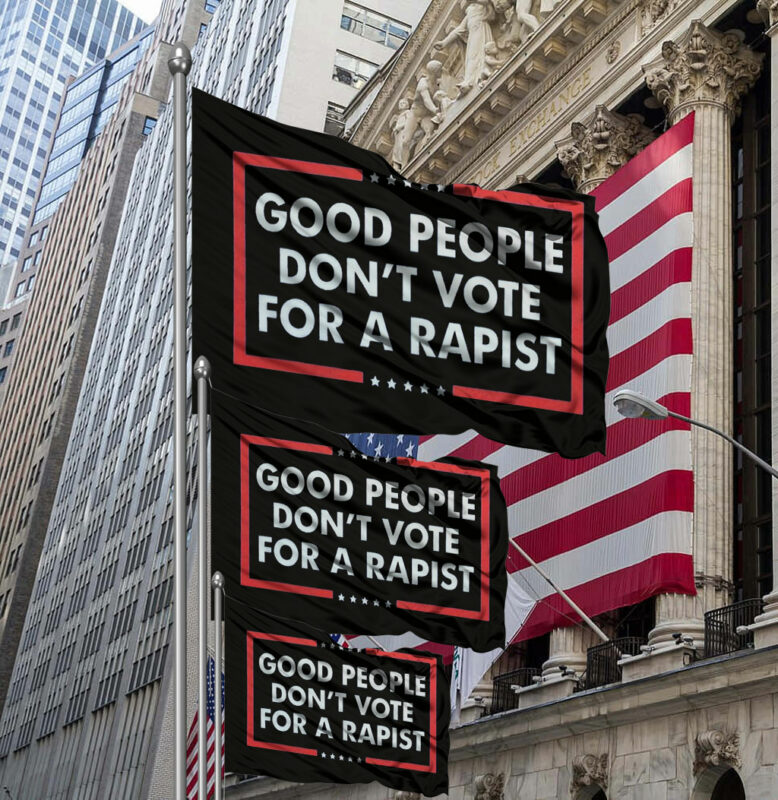 Good People Don't Vote For A Rapist Flag