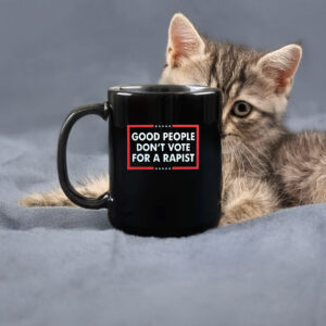 Good People Don't Vote For A Rapist Mug