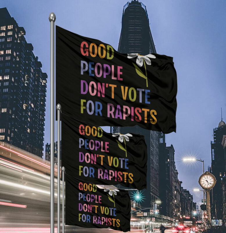 Good People Don't Vote For Rapists Anti Trump Flag