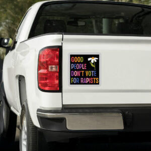 Good People Don't Vote For Rapists Anti Trump Sticker