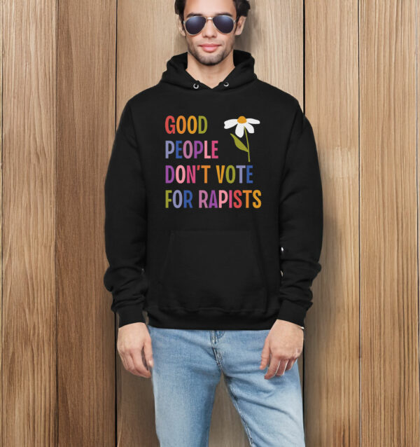 Good People Don't Vote For Rapists Anti Trump T-Shirt