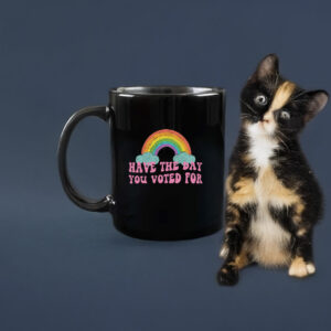 Have The Day You Voted For Mug