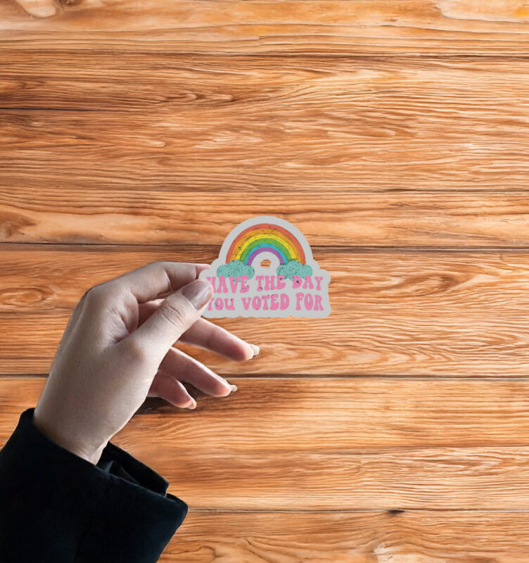 Have The Day You Voted For StickerHave The Day You Voted For Sticker