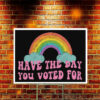 Have The Day You Voted For Yard Sign