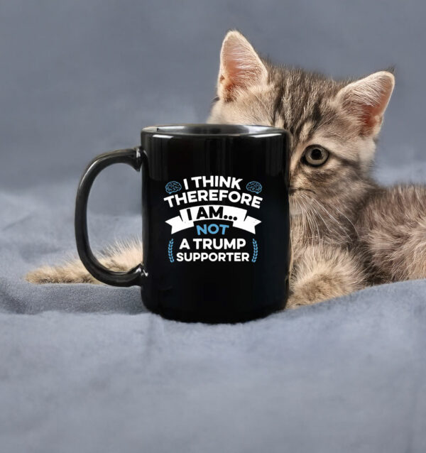 I Think Therefore I Am Not A Trump Supporter Mug