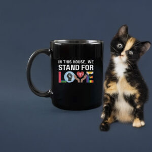 In This House We Stand For Love Mug