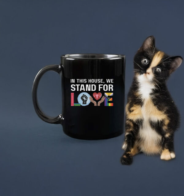 In This House We Stand For Love Mug