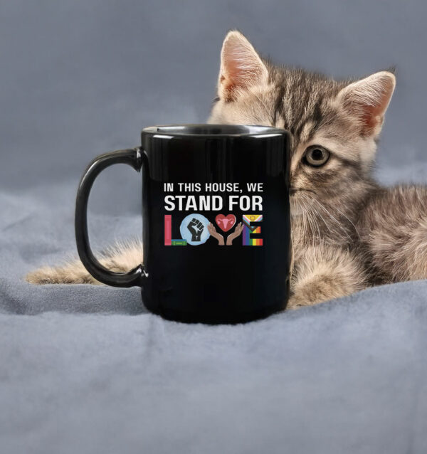 In This House We Stand For Love Mug