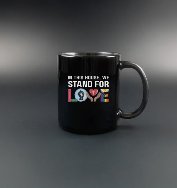 In This House We Stand For Love Mug