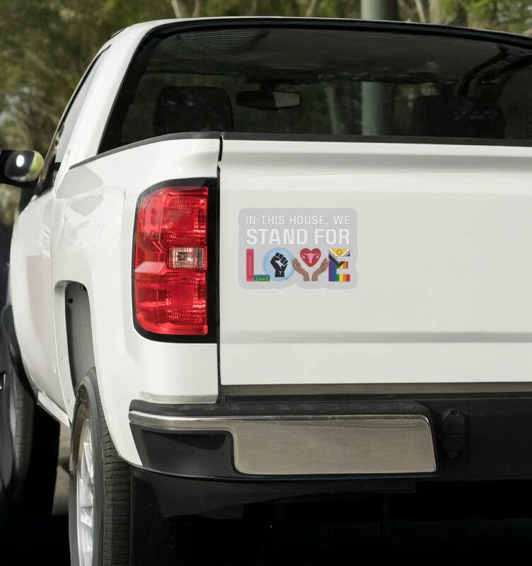 In This House We Stand For Love Sticker