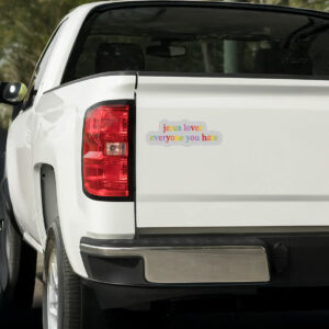 Jesus Loves Everyone You Hate Sticker