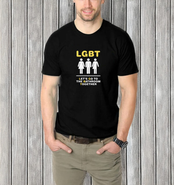 LGBT Let's Go To The Bathroom Together T-Shirt