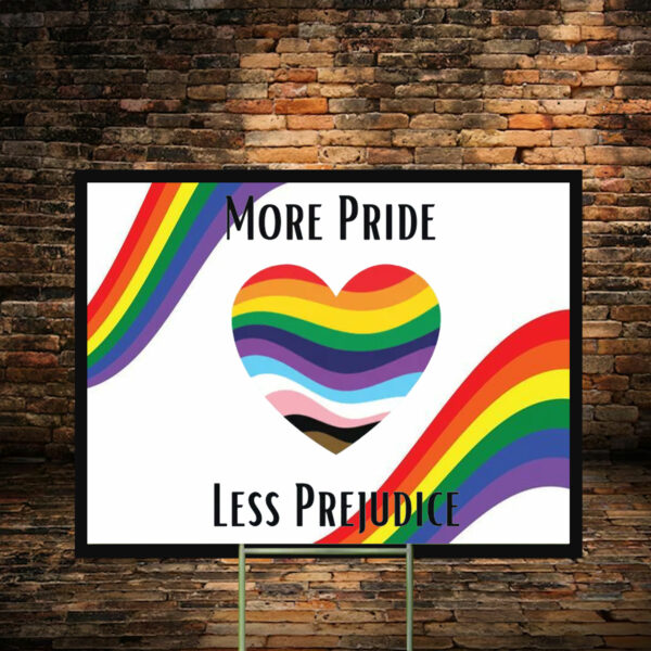 More Pride Less Prejudice Anti Trump Yard Sign