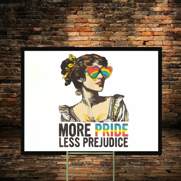 More Pride Less Prejudice Yard Sign