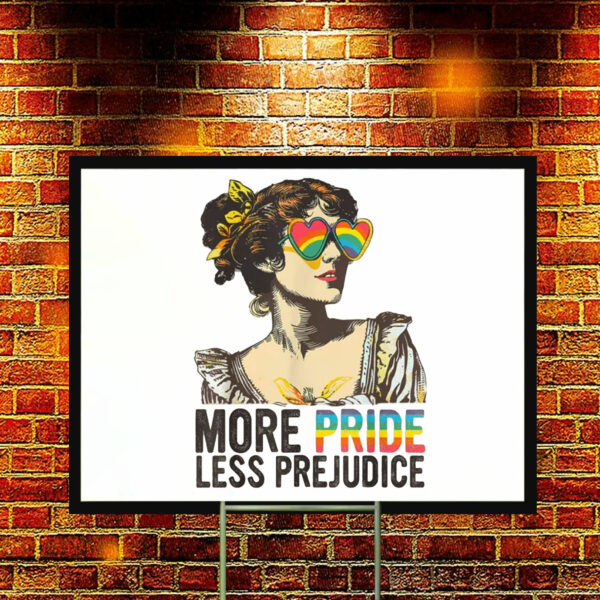 More Pride Less Prejudice Yard Sign