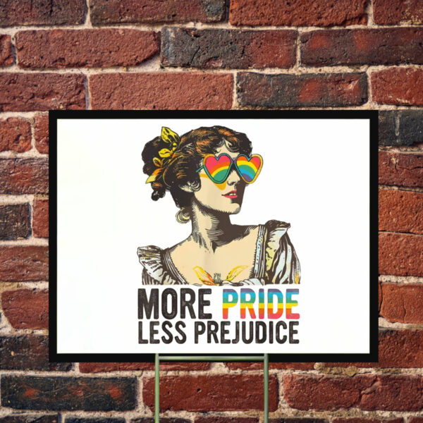 More Pride Less Prejudice Yard Sign