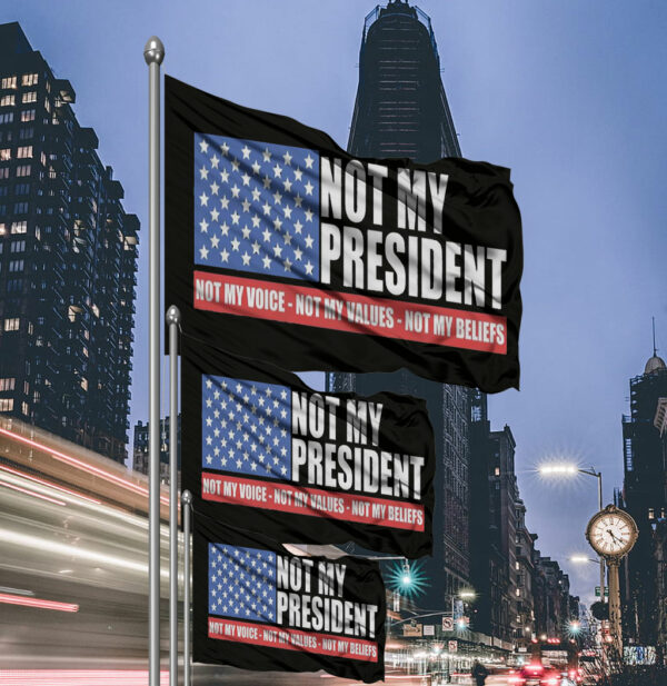 Not my President - Anti Trump Flag