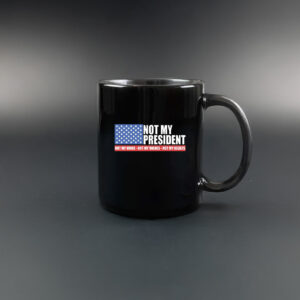 Not my President - Anti Trump Mug