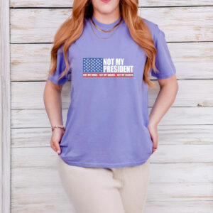 Not my President - Anti Trump T-shirt