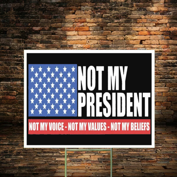 Not my President - Anti Trump Yard Sign