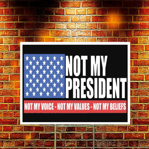 Not my President - Anti Trump Yard Sign