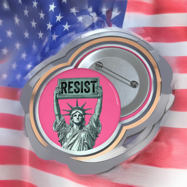 Resist Trump Statue of Liberty holding Resist sign Button