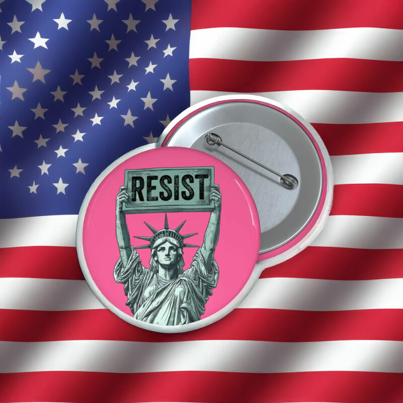 Resist Trump Statue of Liberty holding Resist sign Button