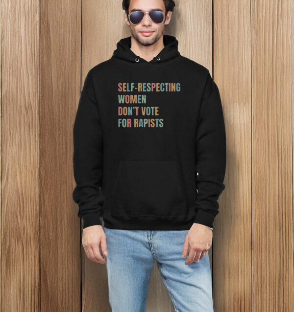 Self-Respecting Women Don't Vote For Rapists T-Shirt