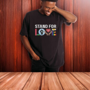 Stand For Love T-shirt