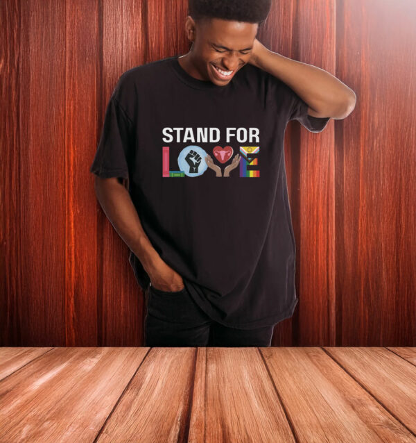 Stand For Love T-shirt