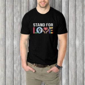 Stand For Love T-shirt