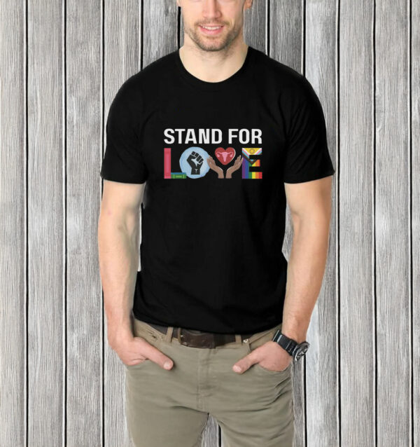 Stand For Love T-shirt